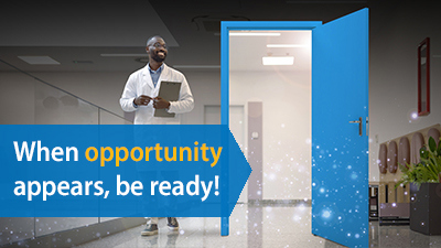 Text: When opportunity appears, be ready!